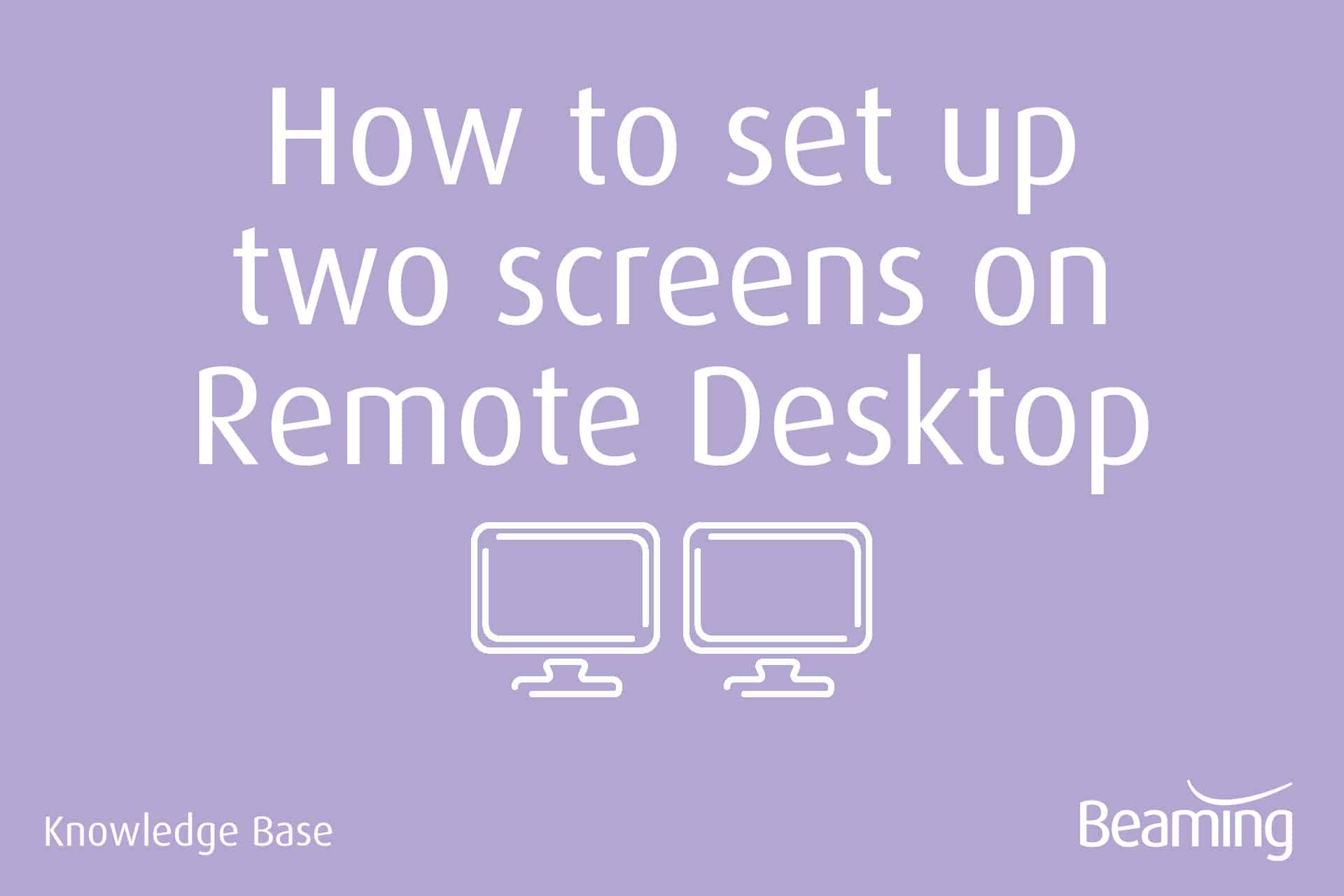 Setting Up Two Screens On Remote Desktop Beaming